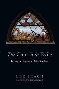 The Church in Exile: Living in Hope After Christendom
