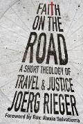 Faith on the Road A Short Theology of Travel & Justice