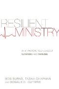 Resilient Ministry: What Pastors Told Us about Surviving and Thriving