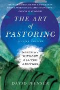 The Art of Pastoring: Ministry Without All the Answers (Revised)