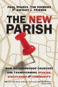 New Parish How Neighborhood Churches Are Transforming Mission Discipleship & Community