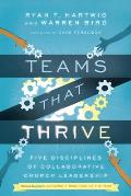 Teams That Thrive: Five Disciplines of Collaborative Church Leadership