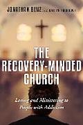 Recovery Minded Church Loving & Ministering to People with Addiction