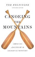 Canoeing the Mountains Christian Leadership in Uncharted Territory