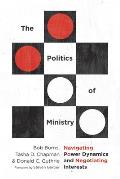 The Politics of Ministry: Navigating Power Dynamics and Negotiating Interests