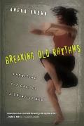 Breaking Old Rhythms Answering the Call of a Creative God