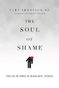 Soul of Shame Retelling the Stories We Believe about Ourselves