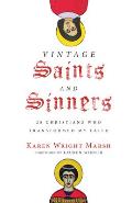Vintage Saints & Sinners 25 Christians Who Transformed My Faith
