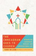 The Enneagram Goes to Church: Wisdom for Leadership, Worship, and Congregational Life