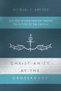 Christianity at the Crossroads: How the Second Century Shaped the Future of the Church