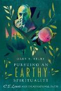 Pursuing an Earthy Spirituality: C. S. Lewis and Incarnational Faith