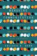 Renewing Communication: Spirit-Shaped Approaches for Children, Youth, and Families