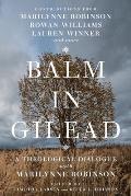 Balm in Gilead: A Theological Dialogue with Marilynne Robinson
