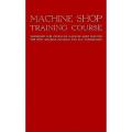 Machine Shop Training Course 5th Edition Volume I