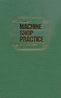 Machine Shop Practice: Volume 1
