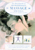 Encyclopedia Of Aromatherapy Massage & Yoga A Practical Guide to Natural Ways to Health Relaxation & Vitality