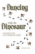 Dancing with the Dinosaur Learning to Live in the Corporate Jungle