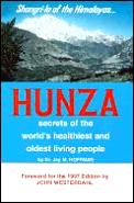 Hunza Secrets Of The Worlds Healthiest