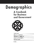 Demographics: A Casebook for Business and Government