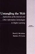 Untangling the Web: Applications of the Internet and Other Information Technologies to Higher Education