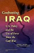 Confronting Iraq: U.S. Policy and the Use of Force Since the Gulf War
