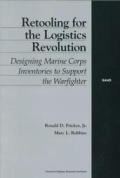 Retooling for the Logistics Revolution Designing Marine Corps Inventories to Support the Warfighter