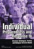 Individual Preparedness and Response to Chemical, Radiological, Nuclear, and Biological Terrorist Attacks [With Brochure]