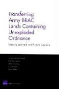 Transferring Army Brac Lands Containing Unexploded Ordnance: Lessons Learned and Future Options