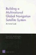 Building a Multinational Global Navigation Satellite System: An Initial Look