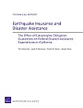 Earthquake Insurance and Disaster Assistance: The Effect of Catastrophe Obligation Guarantees on Federal Disaster-Assistance Expenditures in Californi