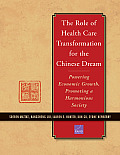 The Role of Health Care Transformation for the Chinese Dream: Powering Economic Growth, Promoting a Harmonious Society, New Edition