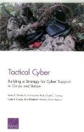 Tactical Cyber: Building a Strategy for Cyber Support to Corps and Below