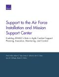 Support to the Air Force Installation and Mission Support Center: Enabling Afimsc's Role in Agile Combat Support Planning, Execution, Monitoring, and