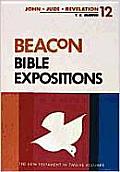 Beacon Bible Expositions Volume 12 1 John Through Revelation
