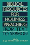 Biblical Resources for Holiness Preaching From Text to Sermon
