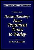 Holiness Teaching: New Testament Times to Wesley: Volume 1