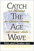 Catch The Age Wave A Handbook For Effective