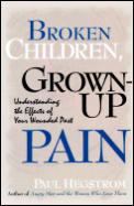 Broken Children, Grown Up Pain: Understanding the Effects of Your Wounded Past