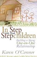 In Step with Your Stepchildren Building a Strong One On One Relationship