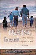Praying Parent Making a Lasting Difference in Your Kids Lives