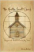 Healthy Small Church Diagnosis & Treatment for the Big Issues