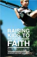 Raising Kids to Extraordinary Faith: Helping Parents & Teachers Disciple the Next Generation