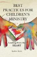 Best Practices for Children's Ministry: Leading from the Heart