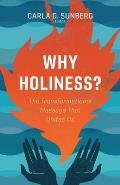 Why Holiness?: The Transformational Message That Unites Us