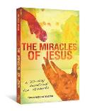 Miracles of Jesus A 30 Day Devotional for Students