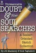 Unreasonable Doubt & Other Soul Searches: A Seeker-Oriented Sketch Collection