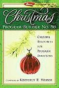 Christmas Program Builder No. 56: Creative Resources for Program Directors