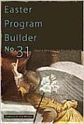 Easter Program Builder No. 31: Creative Resources for Program Directors