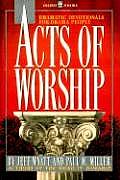 Acts of Worship: Dramatic Devotionals for Drama People