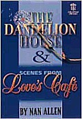 The Dandelion House and Scenes from Love's Cafe